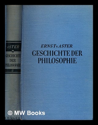 Item #301018 Geschichte der Philosophie. Ernst von Aster