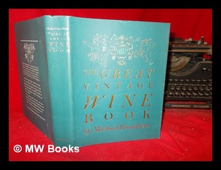 Item #301118 The great vintage wine book. J. M. Broadbent, John Michael, 1927