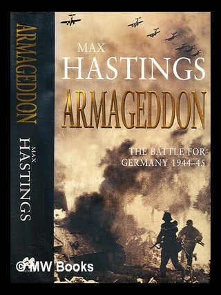 Item #301157 Armageddon : the battle for Germany, 1944-45. Max Hastings