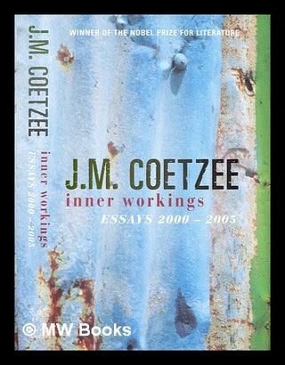 Item #301301 Inner workings : literary essays 2000-2005 / J.M. Coetzee ; with an introduction by...