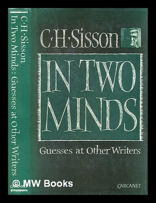 Item #301346 In two minds : guesses at other writers. C. H Sisson, Charles Hubert