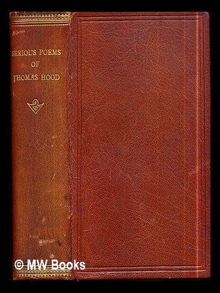 Item #301435 The serious poems of Thomas Hood / edited by Samuel Lucas ; with a preface by Thomas...