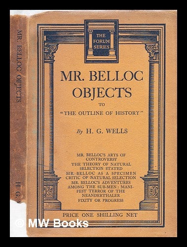 Item #301538 Mr. Belloc objects to "The outline of history" / by H.G. Wells. H. G. Wells, Herbert George.