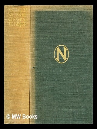 Item #301579 Friedrich Nietzsches Gesammelte Briefe: Fourth Volume. Friedrich Wilhelm. Gast...