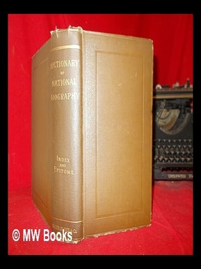Item #301953 Dictionary of national biography / edited by Leslie Stephen (and Sidney Lee). Sidney...