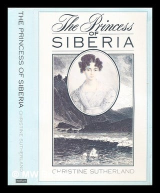 Item #302049 The Princess of Siberia : the story of Maria Volkonsky and the Decembrist Exiles....