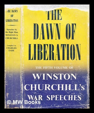 Item #302069 The dawn of liberation : war speeches by the Right Hon. Winston S. Churchill /...