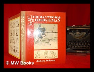 Item #302117 The man who was H.M. Bateman. Anthony Anderson, 1950