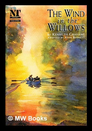 Item #302127 The wind in the willows : [playbill]. Alan. Royal National Theatre Bennett, Great...