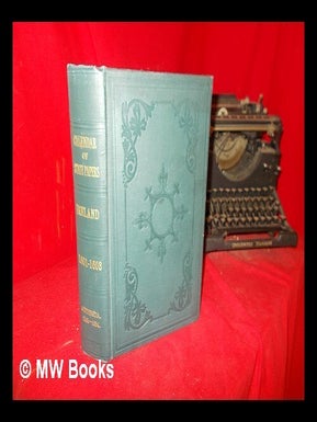 Item #302207 Calendar of the State Papers relating to Ireland and of the Hanmer Papers, preserved...