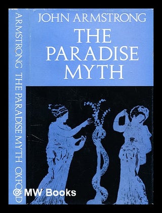 Item #302218 The paradise myth. John Armstrong, John H. S