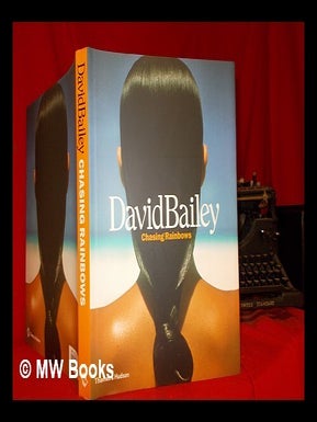 Item #302334 David Bailey : chasing rainbows / Robin Muir. David Bailey, born 1938 British...