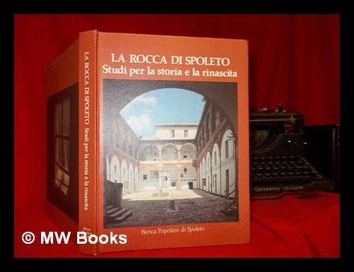 Item #302358 La Rocca di Spoleto : studi per la storia e la rinascita / testi di Bruno Bruni ... [et al.]. Bruno Bruni, 1935-.