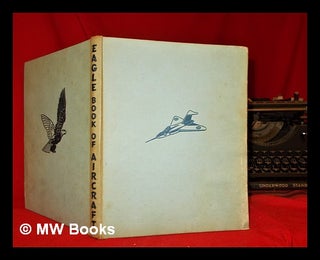 Item #302492 Eagle book of aircraft. John W. R. Taylor, John William Ransom