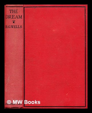 Item #302565 The dream : a novel / by H.G. Wells. H. G. Wells, Herbert George