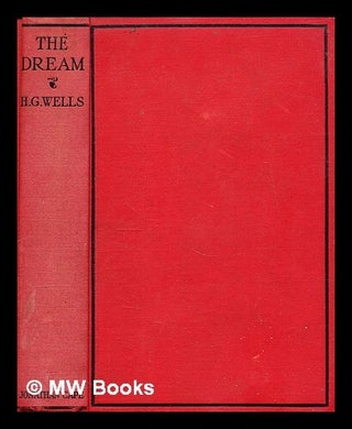 Item #302565 The dream : a novel / by H.G. Wells. H. G. Wells, Herbert George