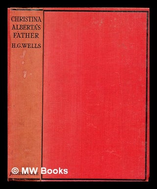 Item #302573 Christina Alberta's father. H. G. Wells, Herbert George