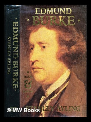 Item #302586 Edmund Burke : his life and opinions. Stanley Ayling