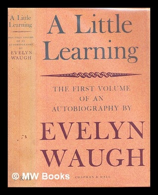 Item #302593 A little learning : the first volume of an autobiography. Evelyn Waugh