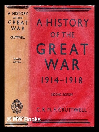 Item #302619 A history of the great war, 1914-1918. Charles Robert Mowbray Fraser Cruttwell