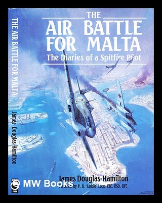 Item #302653 The air battle for Malta : the diaries of a fighter pilot. James Douglas-Hamilton