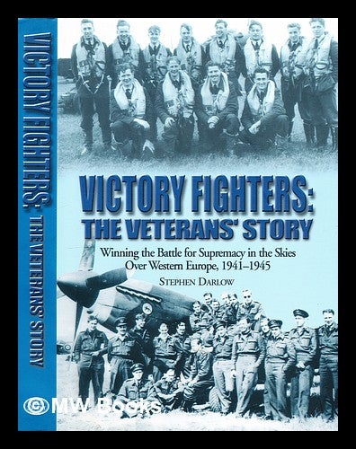 Item #302690 Victory Fighters : Winning the Battle for Supremacy in the Skies over Western Europe, 1941-1945. Steve Darlow.