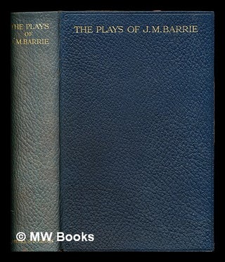 Item #302787 The plays of J. M. Barrie in one volume. J. M. Barrie, James Matthew