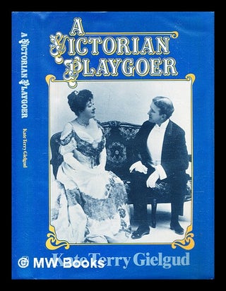 Item #302791 A Victorian playgoer / Kate Terry Gielgud ; with forewords by John Gielgud, Val...