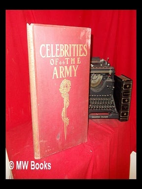 Item #302874 Celebrities of the army. / Edited by Commander Chas. N. Robinson. Charles Napier...