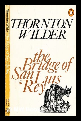 Item #302979 The bridge of San Luis Rey. Thornton Wilder