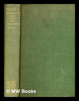 Item #303053 Samuel Pepys : the years of peril. Arthur Sir Bryant, 1899
