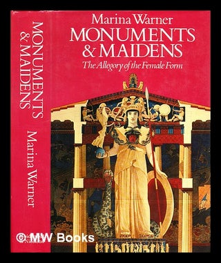 Item #303099 Monuments and maidens: the allegory of the female form. Marina Warner, 1946