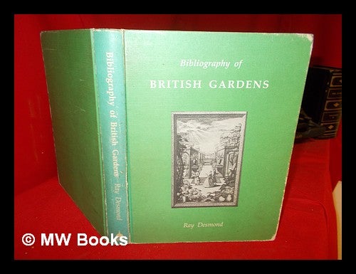 Item #303160 Bibliography of British gardens. Ray Desmond.