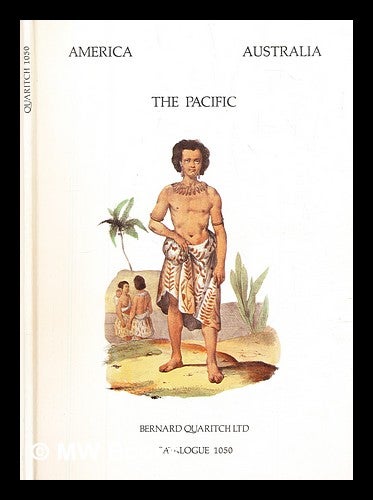 Item #303168 America, Australia, the Pacific : a selection of books offered for sale on the Americas, the Pacific Ocean, Australia and the Far East, including Japan. Bernard Quaritch, Firm.