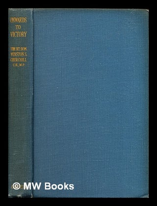Item #303389 Onwards to victory : war speeches, 1943 / compiled by Charles Eade. Winston Sir...