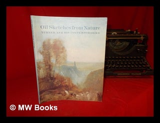 Item #303577 Oil sketches from nature : Turner and his contemporaries / David Blayney Brown....