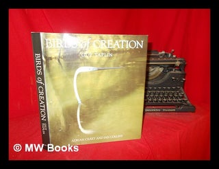 Item #303612 Birds of creation : Guy Taplin / Adrian Csáky and Ian Collins ; photography by...