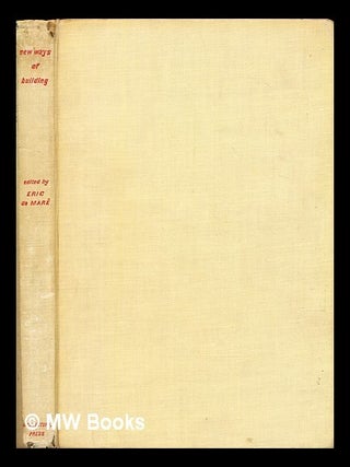 Item #303614 New ways of building / edited by Eric De Maré. Eric Samuel De Maré