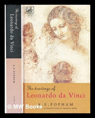 Item #303696 The drawings of Leonardo da Vinci / A.E. Popham. Leonardo da Vinci, A. E. Popham,...