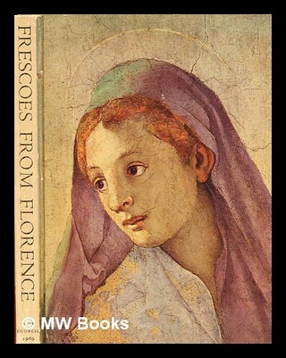 Item #303709 Frescoes from Florence / an exhibition organized by the Soprintendenza alle Gallerie...