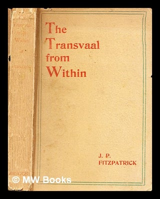 Item #303732 The Transvaal from within : a private record of public affairs. Percy Sir Fitzpatrick