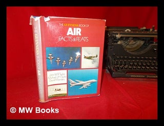 Item #303786 The Guinees Book of air facts and feats / edited by John Taylor, Michael Taylor and...