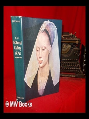 Item #303871 National Gallery of Art, Washington / by John Walker ; foreward by J. Carter Brown....