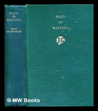 Item #303976 Maid in waiting. John Galsworthy