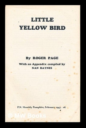 Item #304032 Little Yellow Bird by Roger Page: with an appendix compiled by Nan Baynes. Roger....
