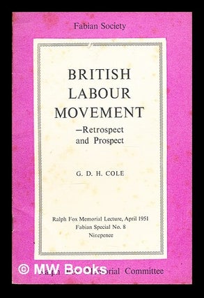 Item #304035 British labour movement : retrospect and prospect / (by) George Douglas Howard Cole....
