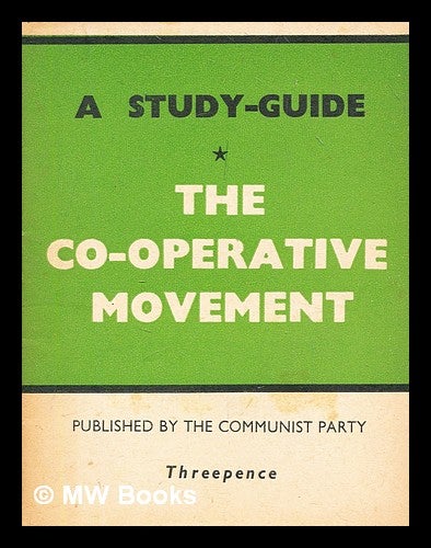 Item #304043 The co-operative movement : a study-guide. Communist Party of Great Britain.