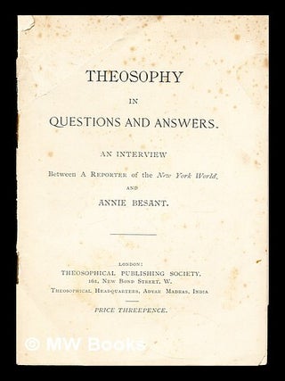 Item #304079 Theosophy in Questions and Answers: an interview between a reporter of the New York...