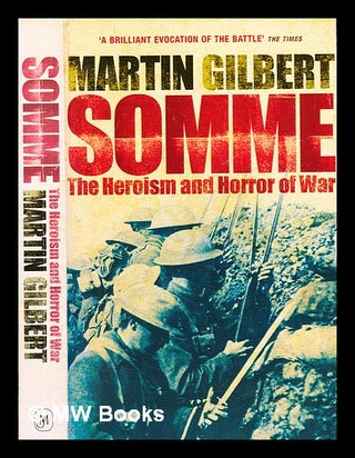 Item #304148 Somme : the heroism and horror of war. Martin Gilbert