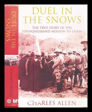 Item #304226 Duel in the snows : the true story of the Younghusband mission to Lhasa. Charles Allen